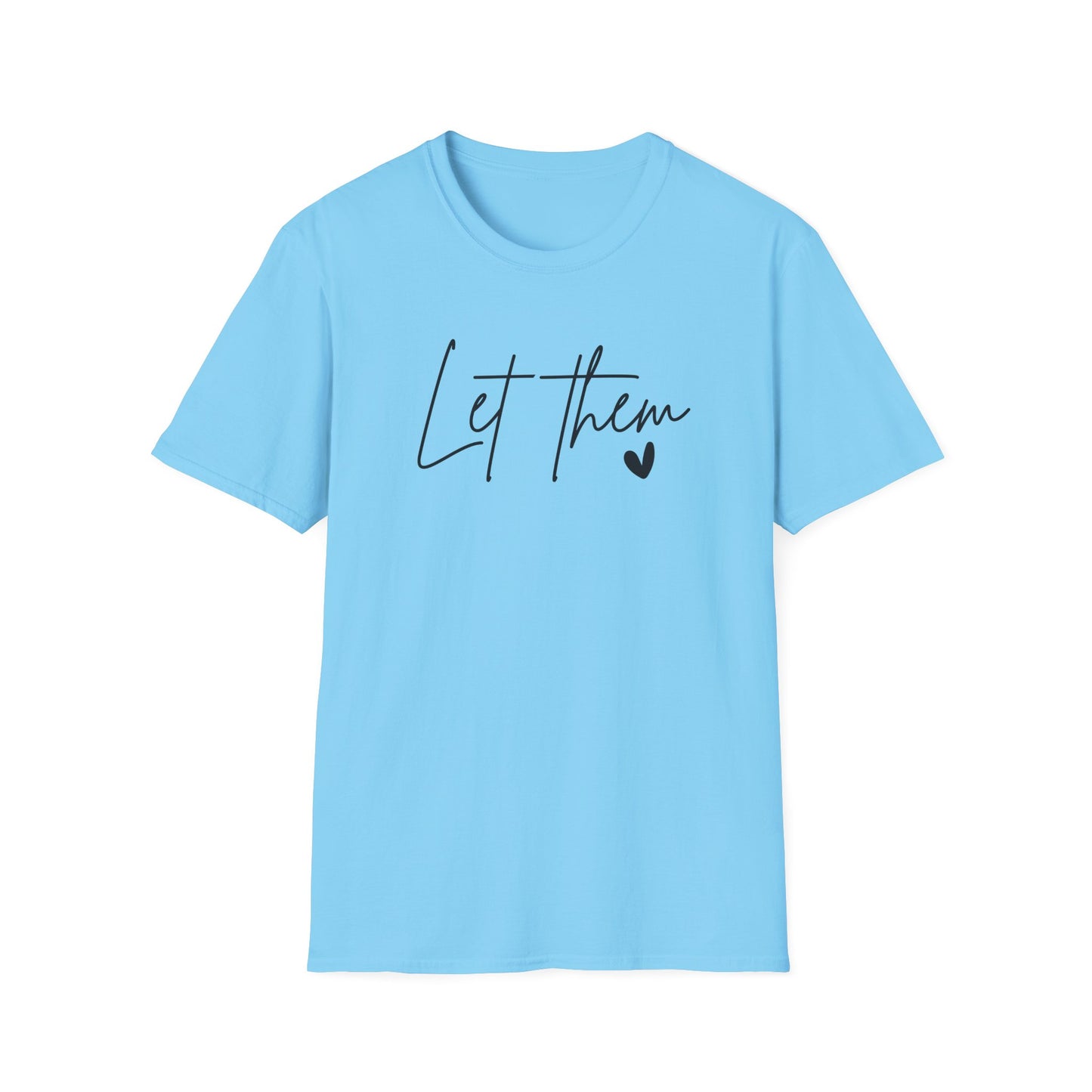 Let Them Minimalist Cursive T-Shirt  Handwritten Script Motivational Tee  Empowering Quote Graphic Shirt  Unisex Soft Aesthetic Top