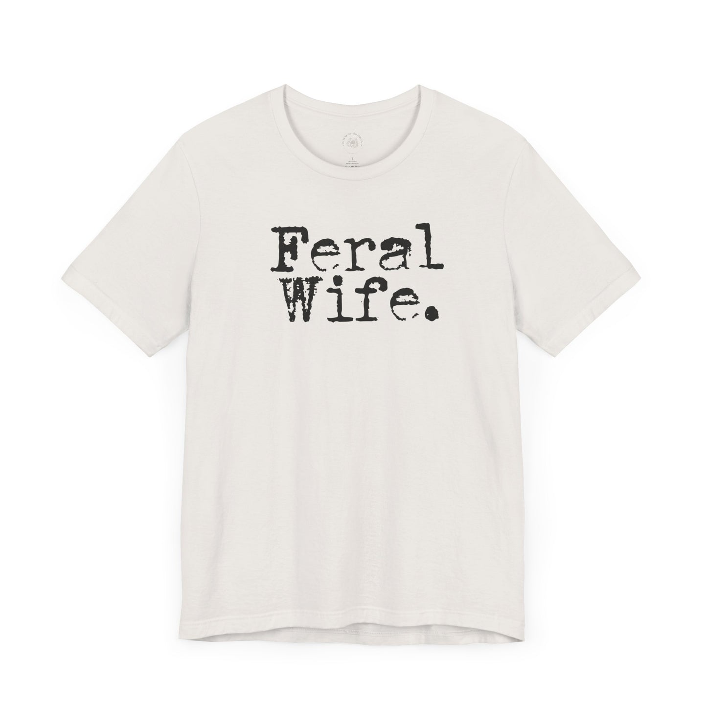 Feral Wife Funny T-Shirt, Husband Gift, Graphic Tee, Sarcasm Shirt, Sarcastic Quote, Vintage Style Top