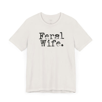Feral Wife Funny T-Shirt, Husband Gift, Graphic Tee, Sarcasm Shirt, Sarcastic Quote, Vintage Style Top