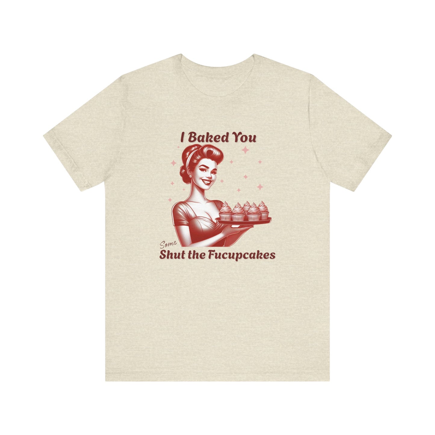 Shut the Fucupcakes T-Shirt | Funny 1950s Housewife Graphic Tee | Retro Sarcastic Shirt | Sassy Gift for Her | Cupcake T-Shirt