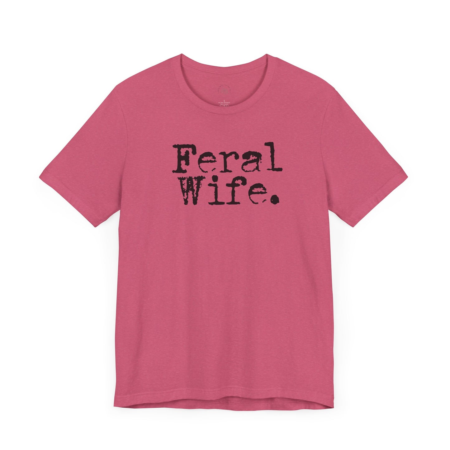 Feral Wife Funny T-Shirt, Husband Gift, Graphic Tee, Sarcasm Shirt, Sarcastic Quote, Vintage Style Top