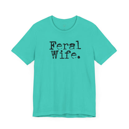 Feral Wife Funny T-Shirt, Husband Gift, Graphic Tee, Sarcasm Shirt, Sarcastic Quote, Vintage Style Top