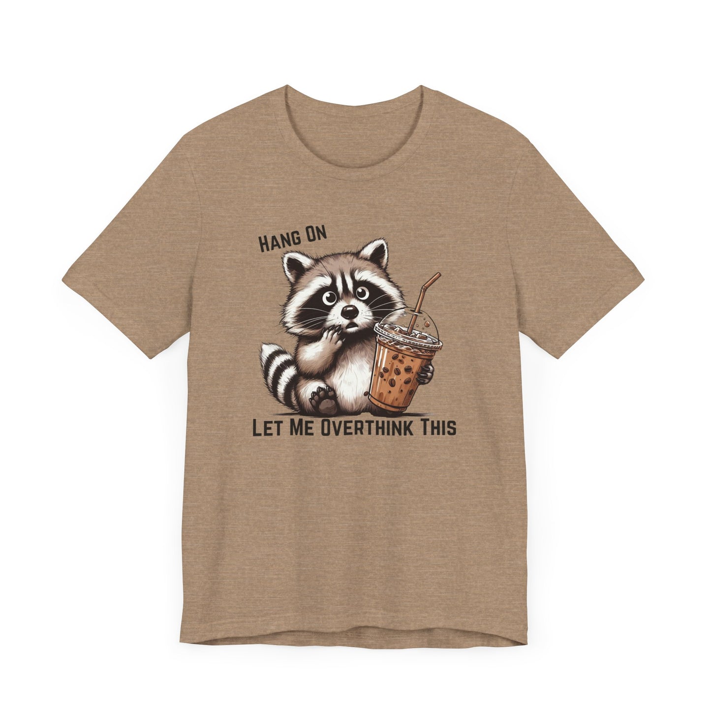 Hang On Let Me Overthink This T-Shirt | Funny Raccoon Graphic Tee | Anxiety Humor Shirt| Introvert Gift | Sarcastic Mental Health Tee