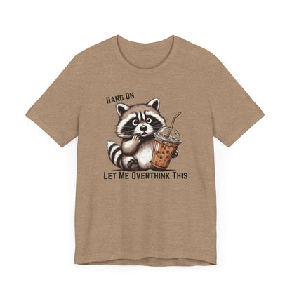 Hang On Let Me Overthink This T-Shirt | Funny Raccoon Graphic Tee | Anxiety Humor Shirt| Introvert Gift | Sarcastic Mental Health Tee