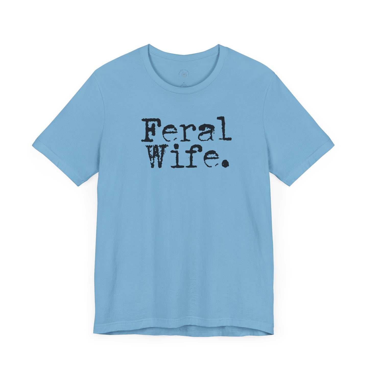 Feral Wife Funny T-Shirt, Husband Gift, Graphic Tee, Sarcasm Shirt, Sarcastic Quote, Vintage Style Top
