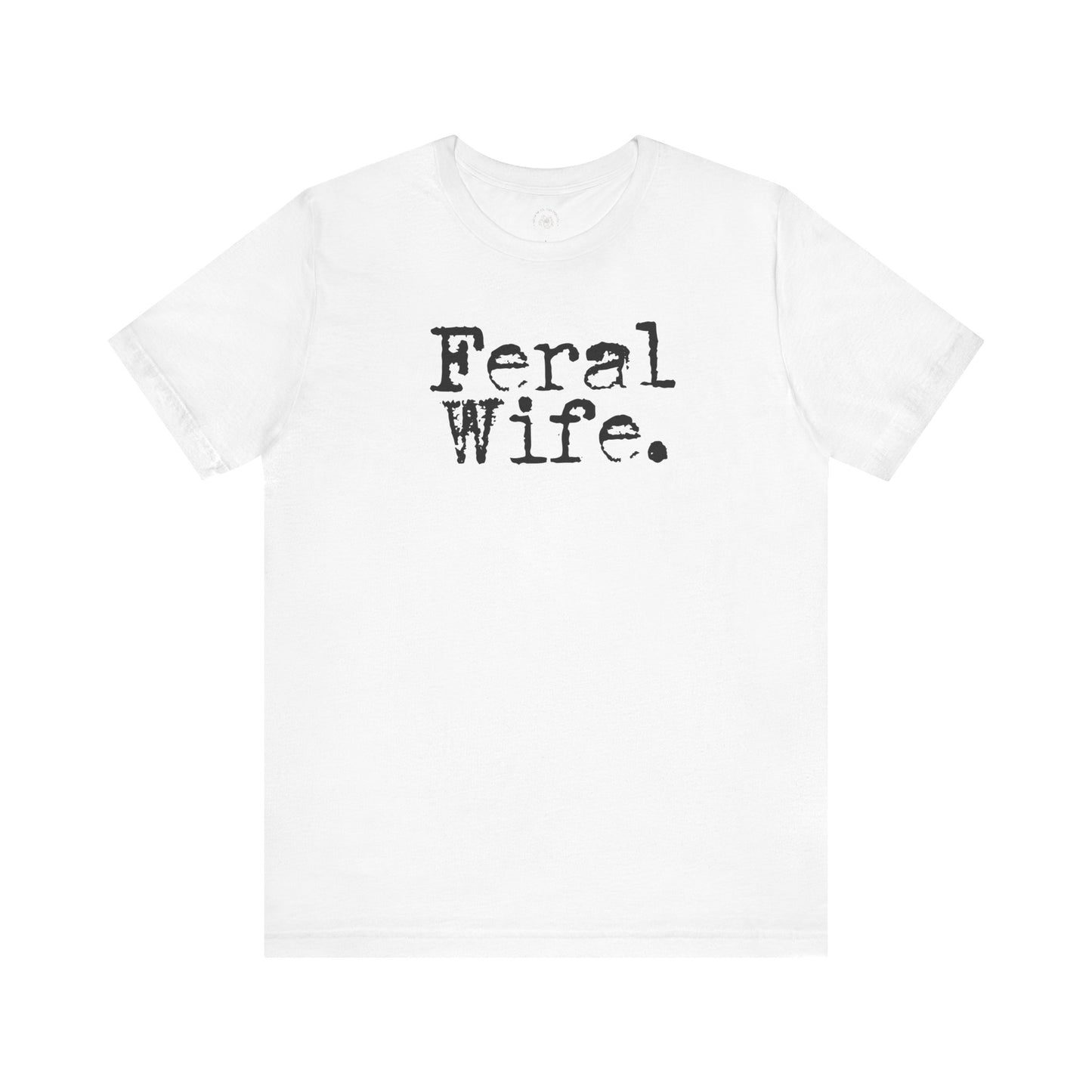 Feral Wife Funny T-Shirt, Husband Gift, Graphic Tee, Sarcasm Shirt, Sarcastic Quote, Vintage Style Top