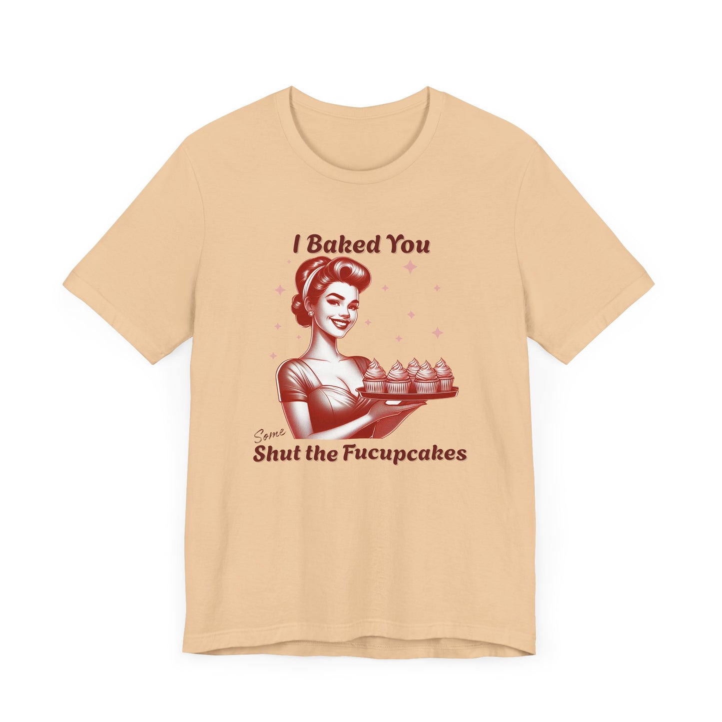 Shut the Fucupcakes T-Shirt | Funny 1950s Housewife Graphic Tee | Retro Sarcastic Shirt | Sassy Gift for Her | Cupcake T-Shirt