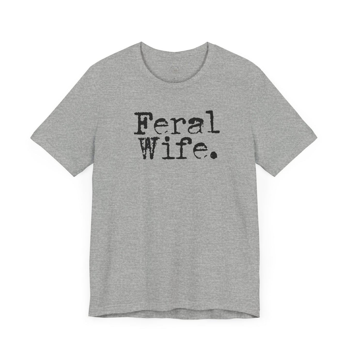 Feral Wife Funny T-Shirt, Husband Gift, Graphic Tee, Sarcasm Shirt, Sarcastic Quote, Vintage Style Top