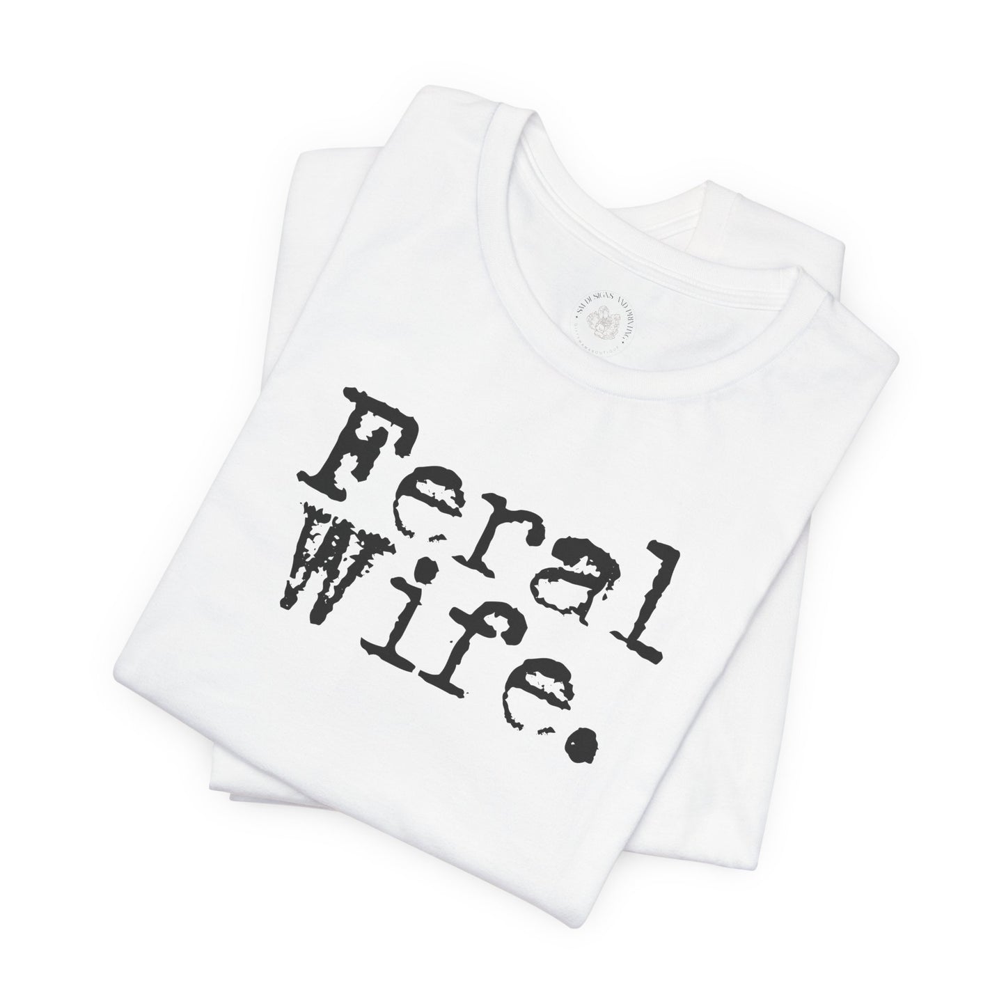 Feral Wife Funny T-Shirt, Husband Gift, Graphic Tee, Sarcasm Shirt, Sarcastic Quote, Vintage Style Top