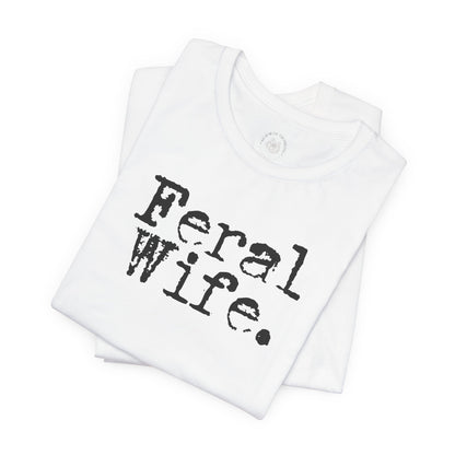 Feral Wife Funny T-Shirt, Husband Gift, Graphic Tee, Sarcasm Shirt, Sarcastic Quote, Vintage Style Top