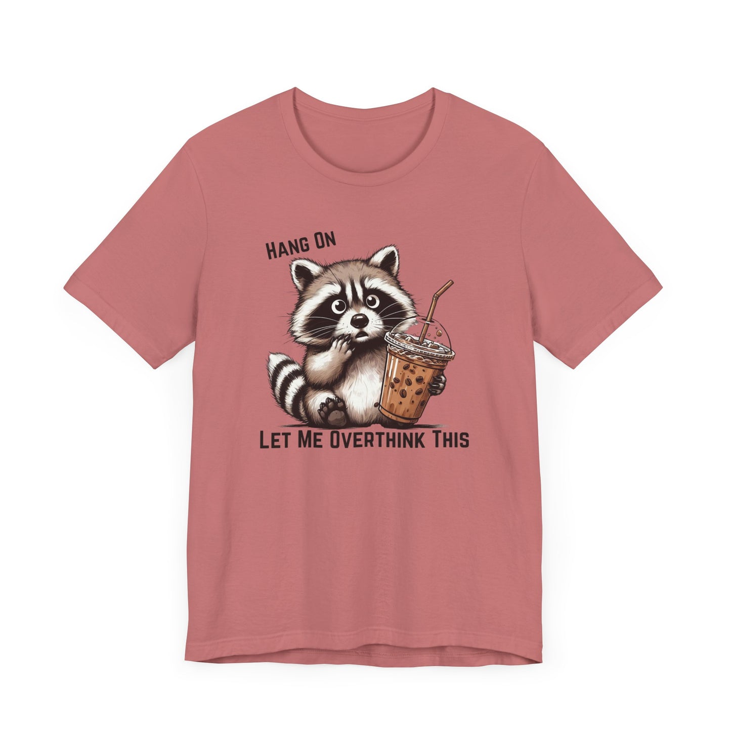 Hang On Let Me Overthink This T-Shirt | Funny Raccoon Graphic Tee | Anxiety Humor Shirt| Introvert Gift | Sarcastic Mental Health Tee