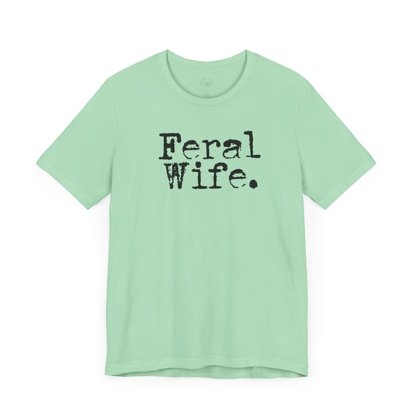 Feral Wife Funny T-Shirt, Husband Gift, Graphic Tee, Sarcasm Shirt, Sarcastic Quote, Vintage Style Top
