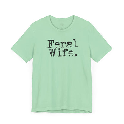 Feral Wife Funny T-Shirt, Husband Gift, Graphic Tee, Sarcasm Shirt, Sarcastic Quote, Vintage Style Top