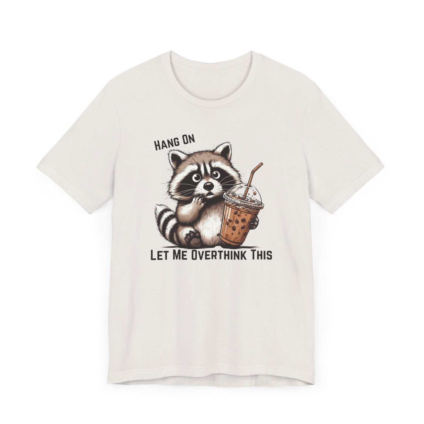 Hang On Let Me Overthink This T-Shirt | Funny Raccoon Graphic Tee | Anxiety Humor Shirt| Introvert Gift | Sarcastic Mental Health Tee