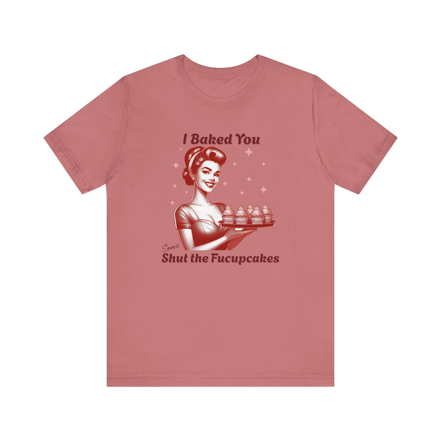 Shut the Fucupcakes T-Shirt | Funny 1950s Housewife Graphic Tee | Retro Sarcastic Shirt | Sassy Gift for Her | Cupcake T-Shirt