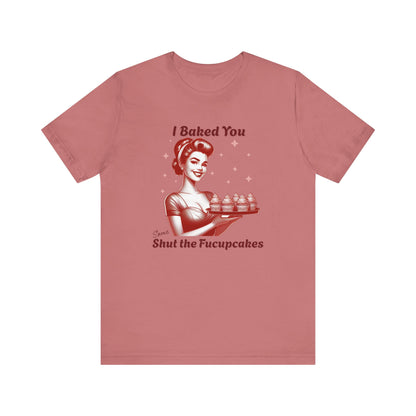 Shut the Fucupcakes T-Shirt | Funny 1950s Housewife Graphic Tee | Retro Sarcastic Shirt | Sassy Gift for Her | Cupcake T-Shirt