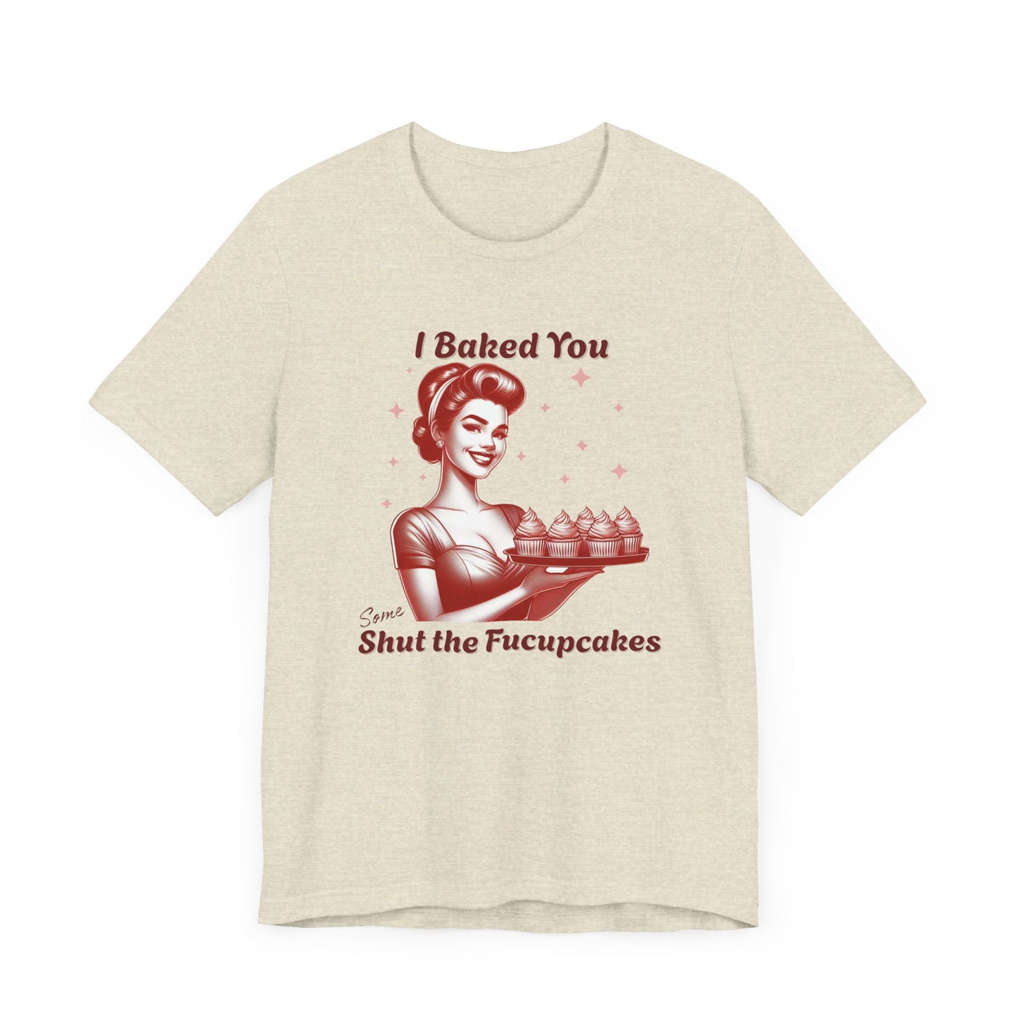 Shut the Fucupcakes T-Shirt | Funny 1950s Housewife Graphic Tee | Retro Sarcastic Shirt | Sassy Gift for Her | Cupcake T-Shirt