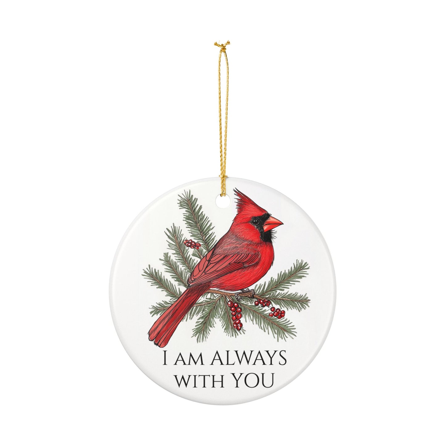 Red Cardinal Ceramic Ornament - "I Am Always with YOU" - Holiday Decoration, Gift for Bird Lovers, Memorial Ornament, Christmas Decor