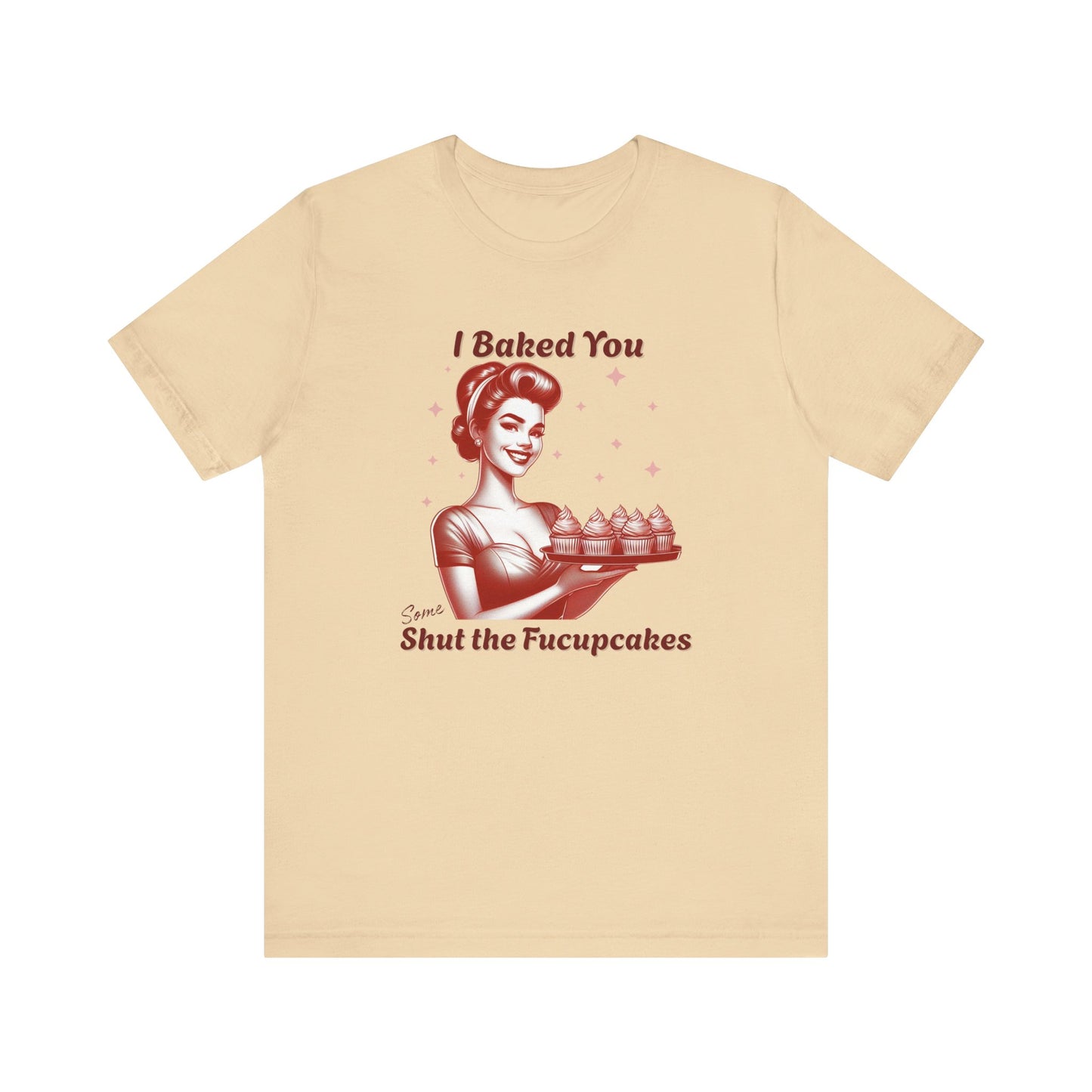 Shut the Fucupcakes T-Shirt | Funny 1950s Housewife Graphic Tee | Retro Sarcastic Shirt | Sassy Gift for Her | Cupcake T-Shirt