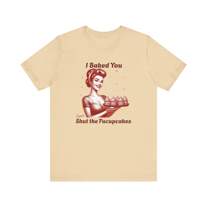 Shut the Fucupcakes T-Shirt | Funny 1950s Housewife Graphic Tee | Retro Sarcastic Shirt | Sassy Gift for Her | Cupcake T-Shirt