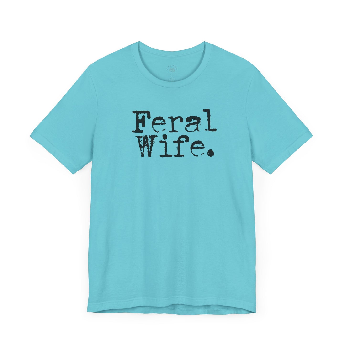 Feral Wife Funny T-Shirt, Husband Gift, Graphic Tee, Sarcasm Shirt, Sarcastic Quote, Vintage Style Top