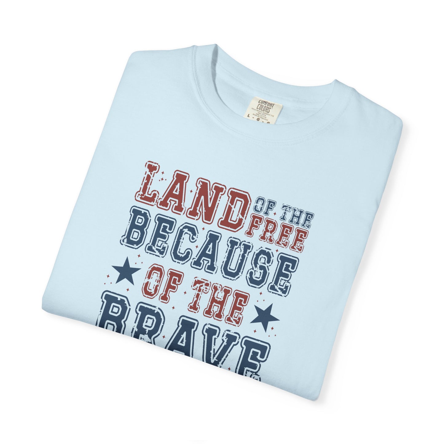 Patriotic Tee, Independence Day Shirt, Americana Top, US Flag Tee, Red White Blue Shirt, Land of the Free because of the Brave T-shirt