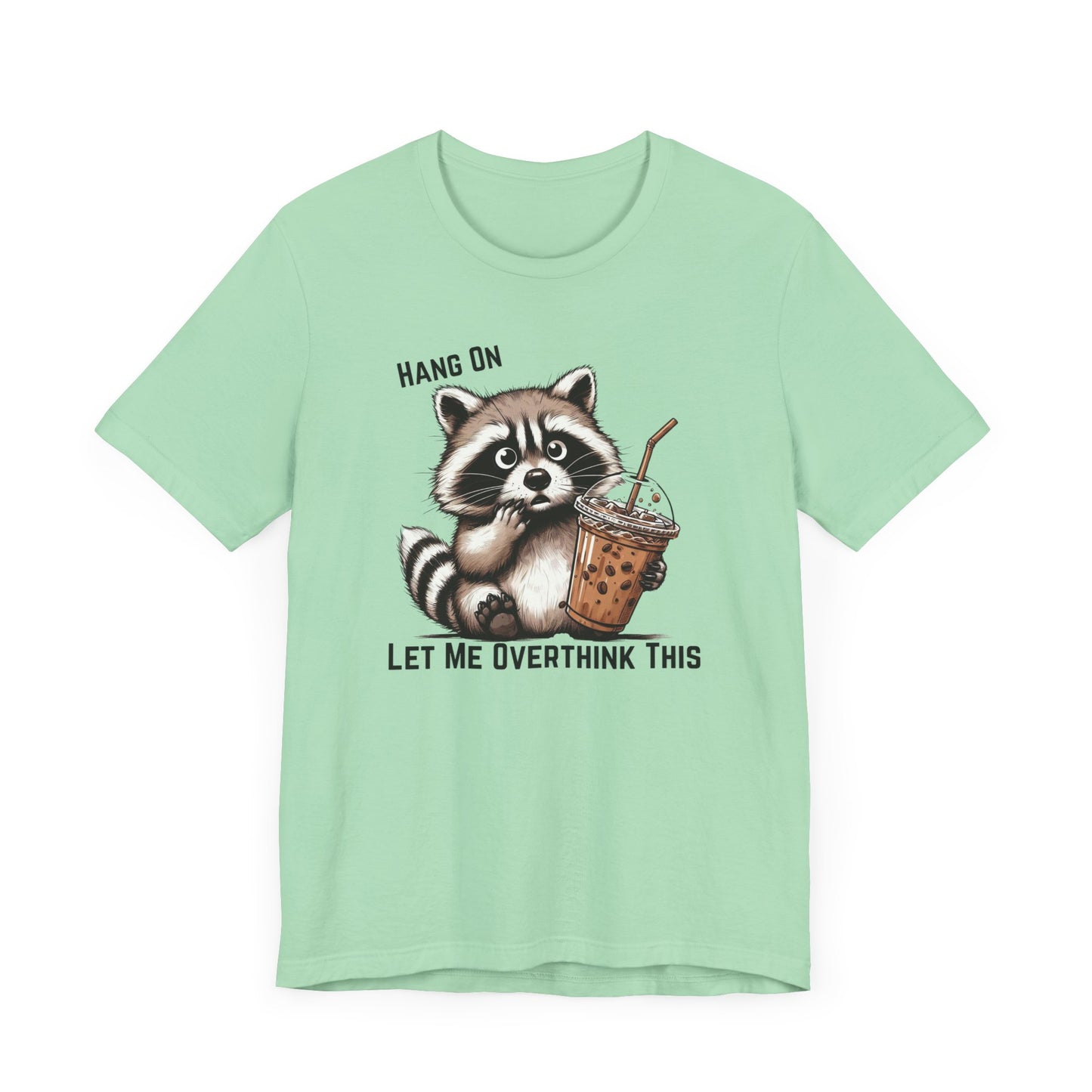 Hang On Let Me Overthink This T-Shirt | Funny Raccoon Graphic Tee | Anxiety Humor Shirt| Introvert Gift | Sarcastic Mental Health Tee