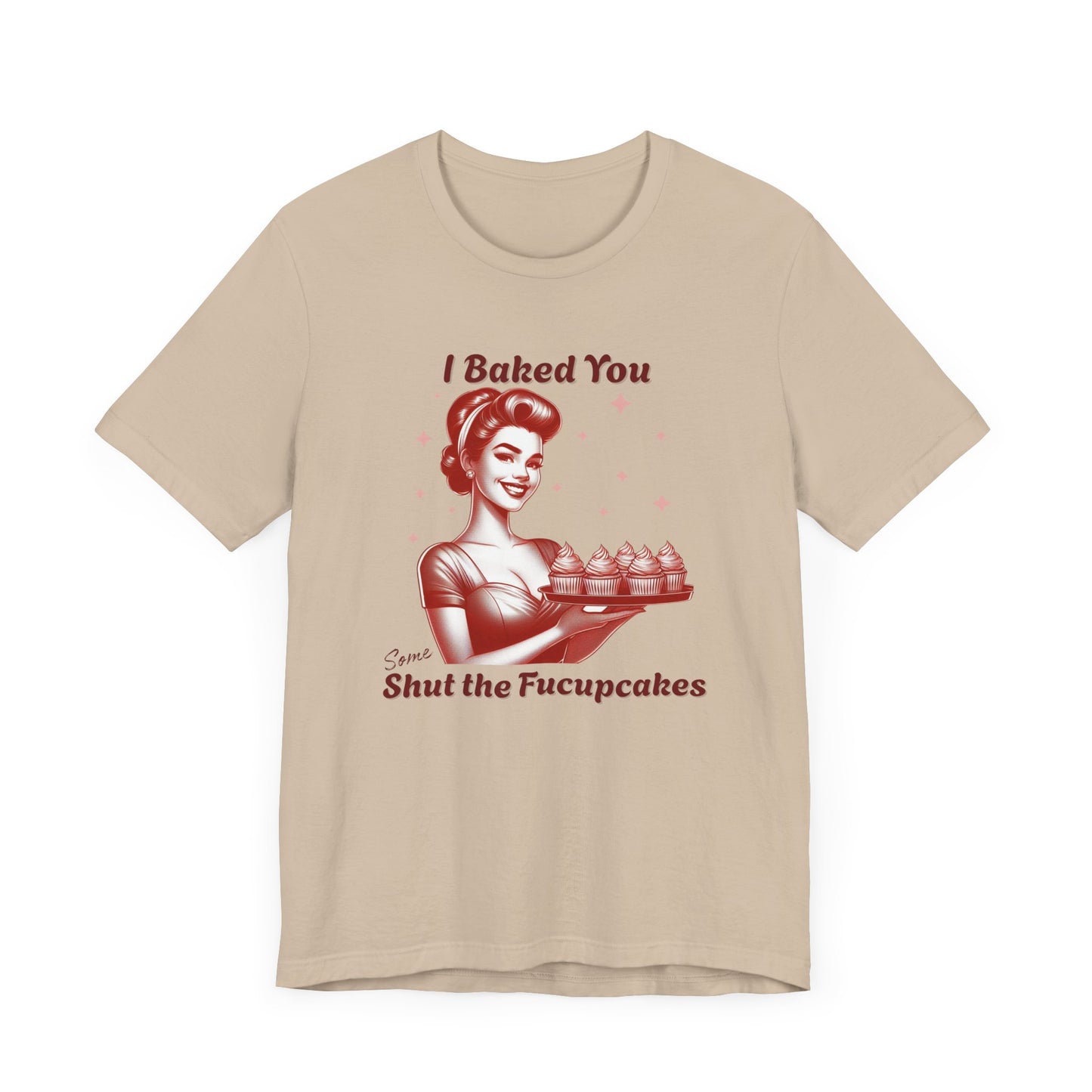 Shut the Fucupcakes T-Shirt | Funny 1950s Housewife Graphic Tee | Retro Sarcastic Shirt | Sassy Gift for Her | Cupcake T-Shirt