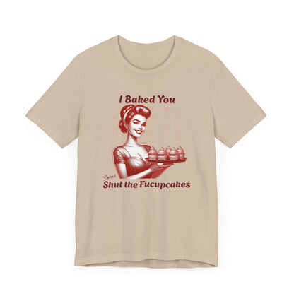 Shut the Fucupcakes T-Shirt | Funny 1950s Housewife Graphic Tee | Retro Sarcastic Shirt | Sassy Gift for Her | Cupcake T-Shirt