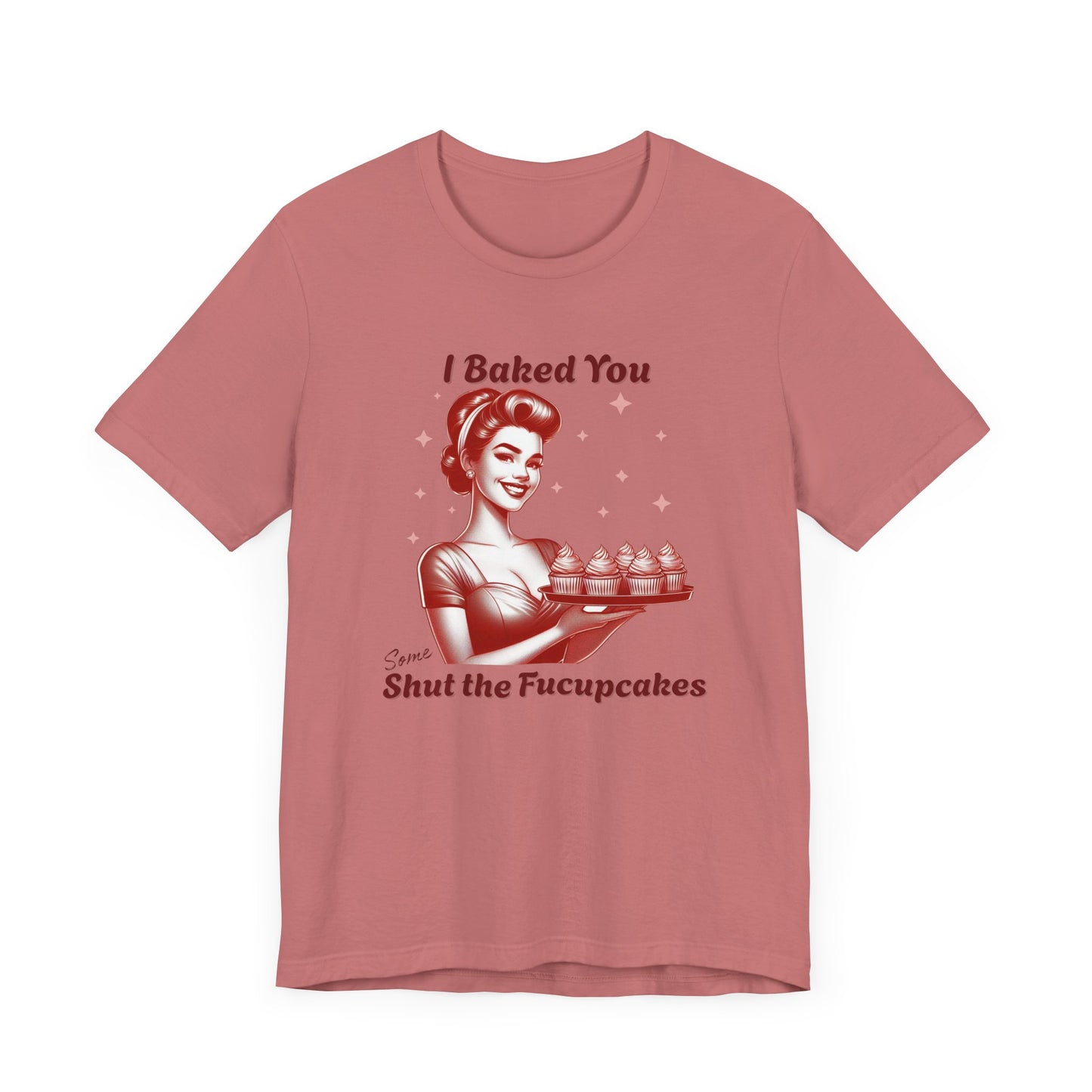 Shut the Fucupcakes T-Shirt | Funny 1950s Housewife Graphic Tee | Retro Sarcastic Shirt | Sassy Gift for Her | Cupcake T-Shirt