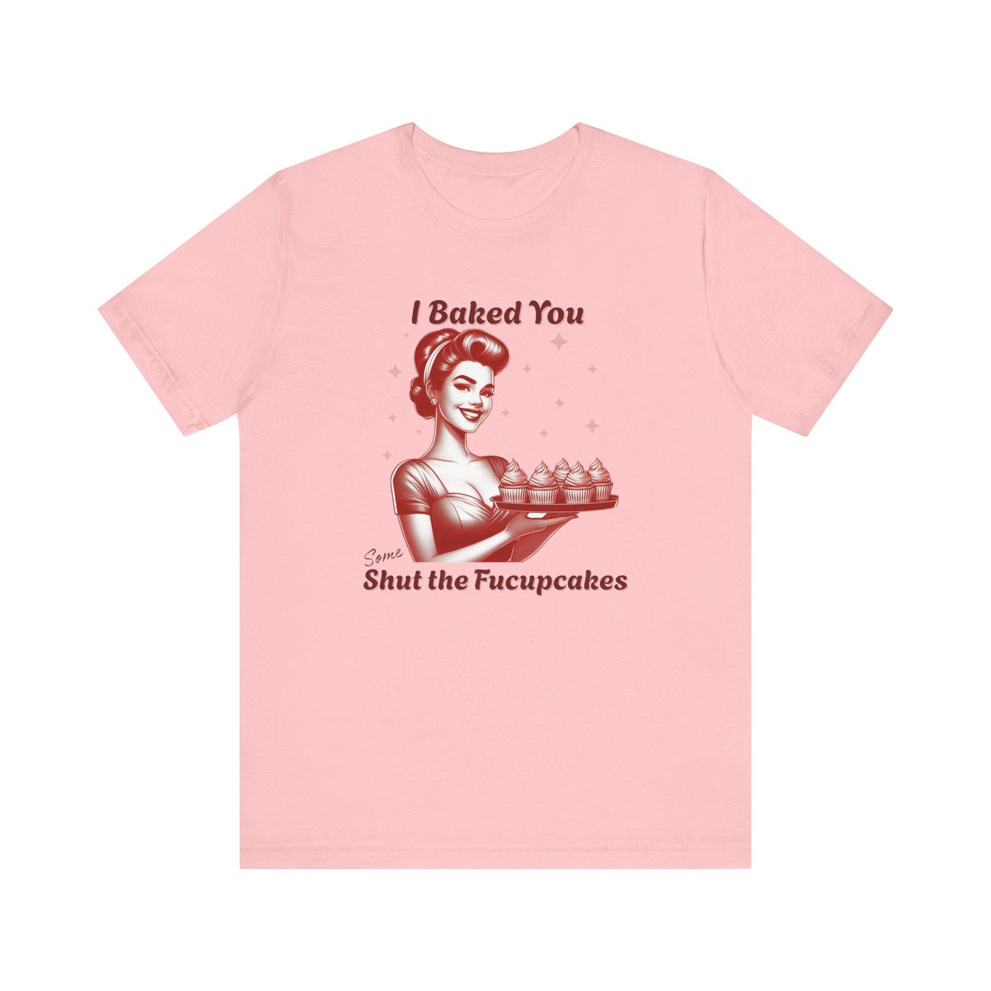 Shut the Fucupcakes T-Shirt | Funny 1950s Housewife Graphic Tee | Retro Sarcastic Shirt | Sassy Gift for Her | Cupcake T-Shirt