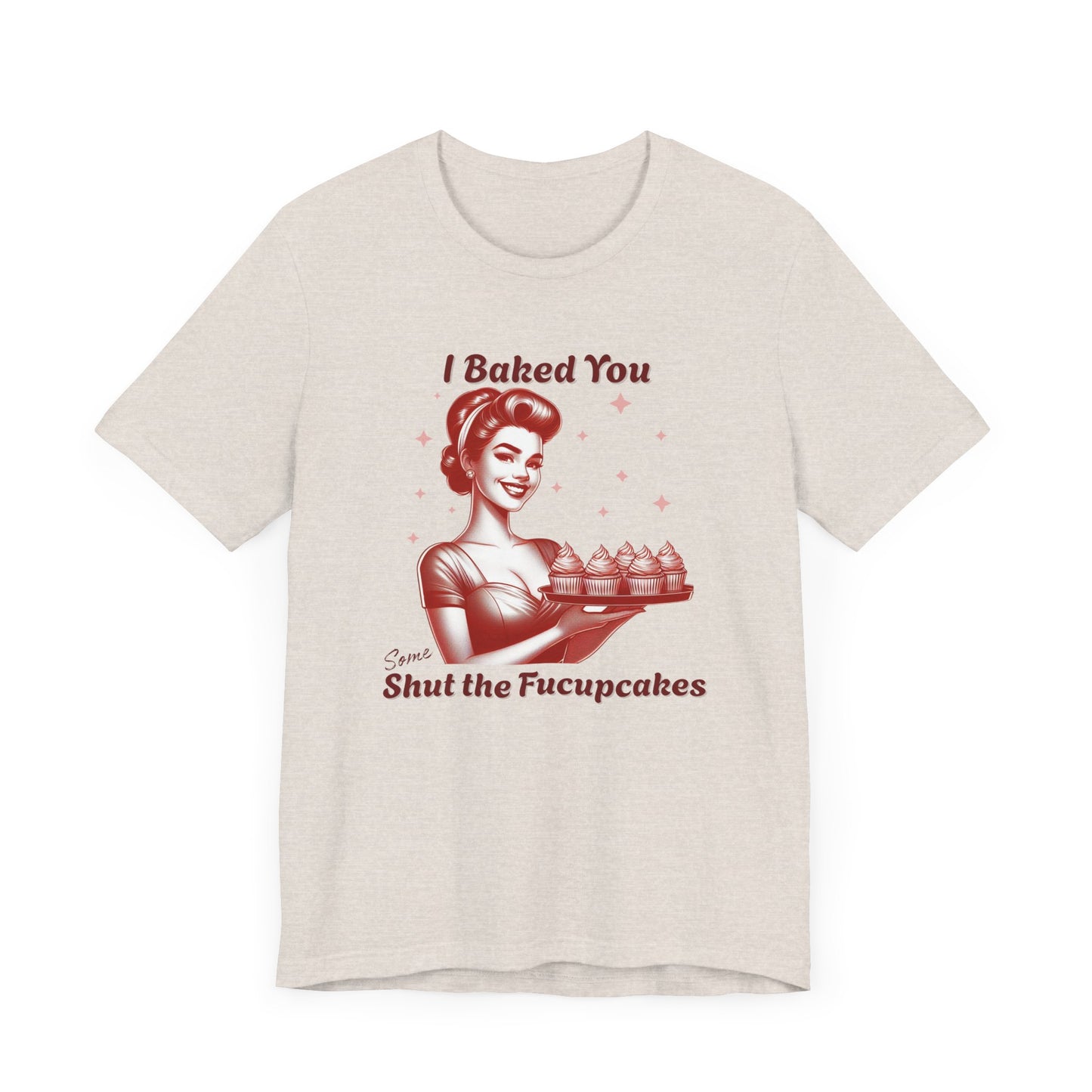 Shut the Fucupcakes T-Shirt | Funny 1950s Housewife Graphic Tee | Retro Sarcastic Shirt | Sassy Gift for Her | Cupcake T-Shirt
