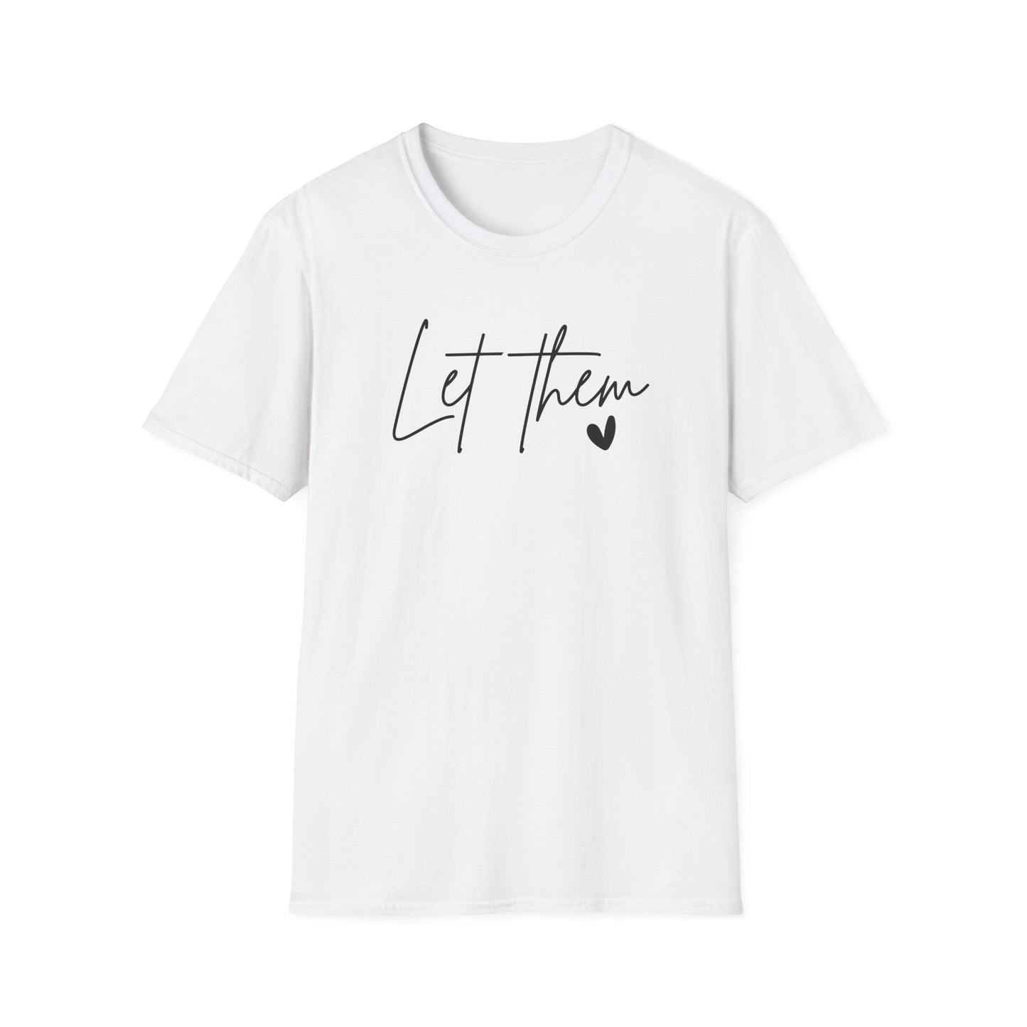 Let Them Minimalist Cursive T-Shirt  Handwritten Script Motivational Tee  Empowering Quote Graphic Shirt  Unisex Soft Aesthetic Top