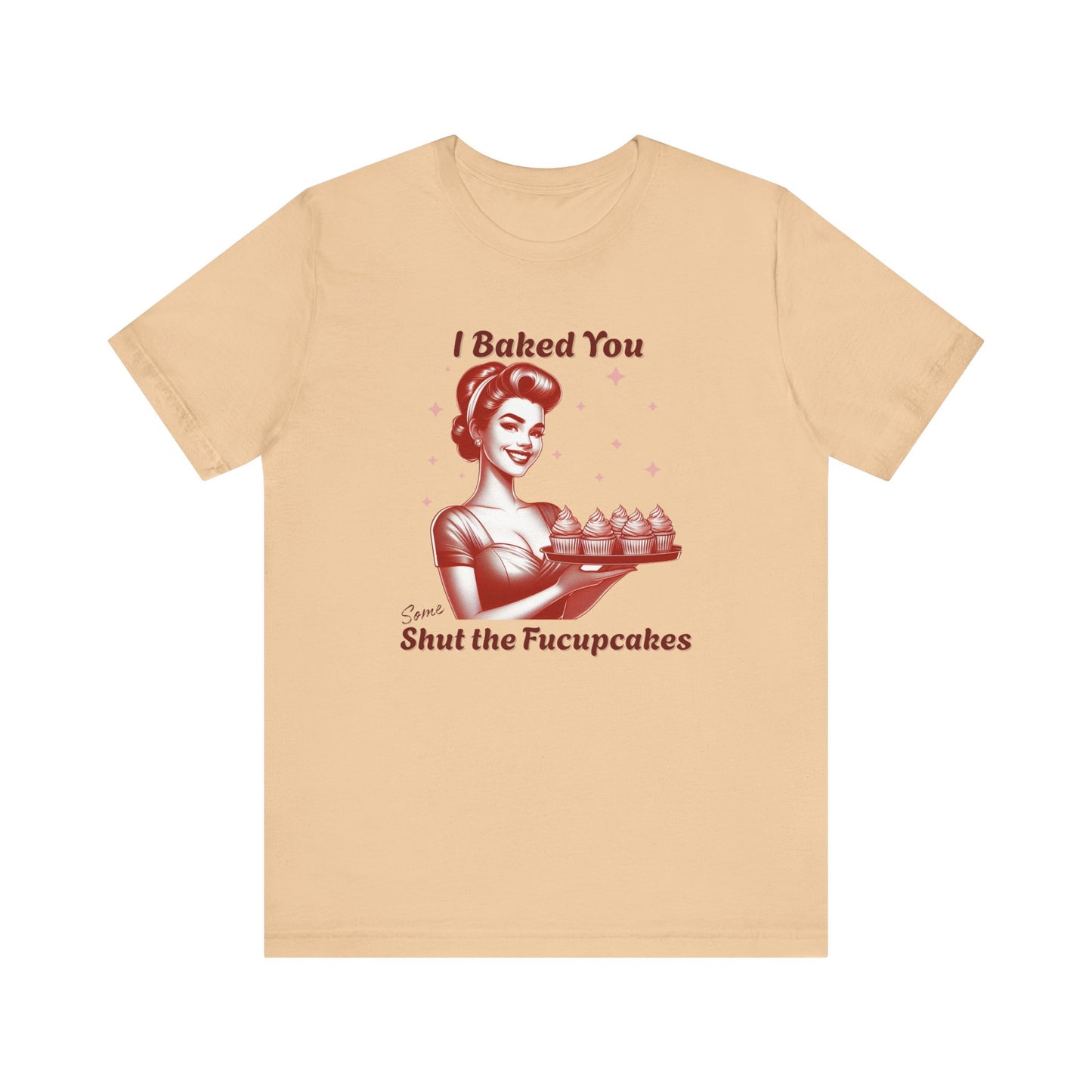 Shut the Fucupcakes T-Shirt | Funny 1950s Housewife Graphic Tee | Retro Sarcastic Shirt | Sassy Gift for Her | Cupcake T-Shirt