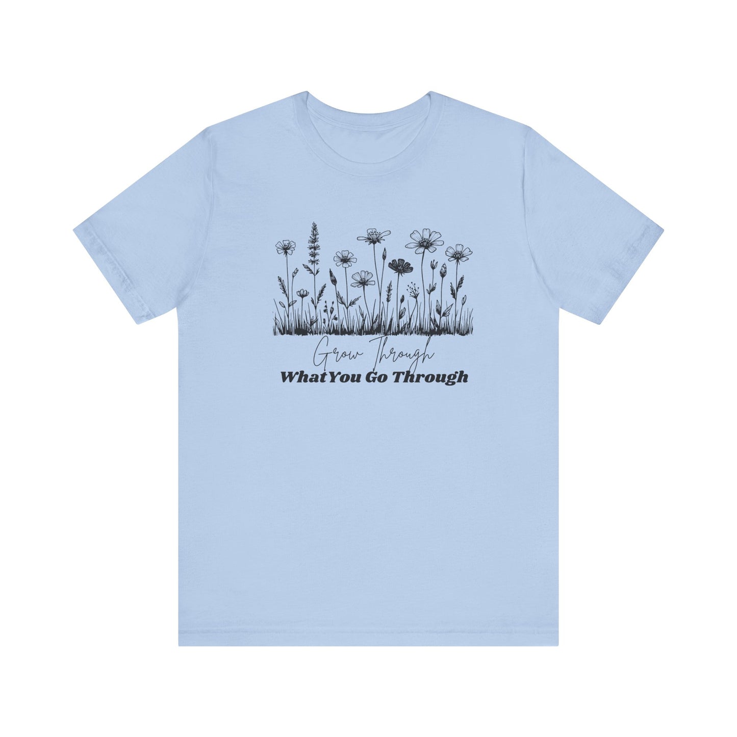 Inspirational Wildflower Tee, Motivational T-Shirt, Comfort Tee, Nature Lover Gift, Self-Care Apparel, Botanical Graphic Tee