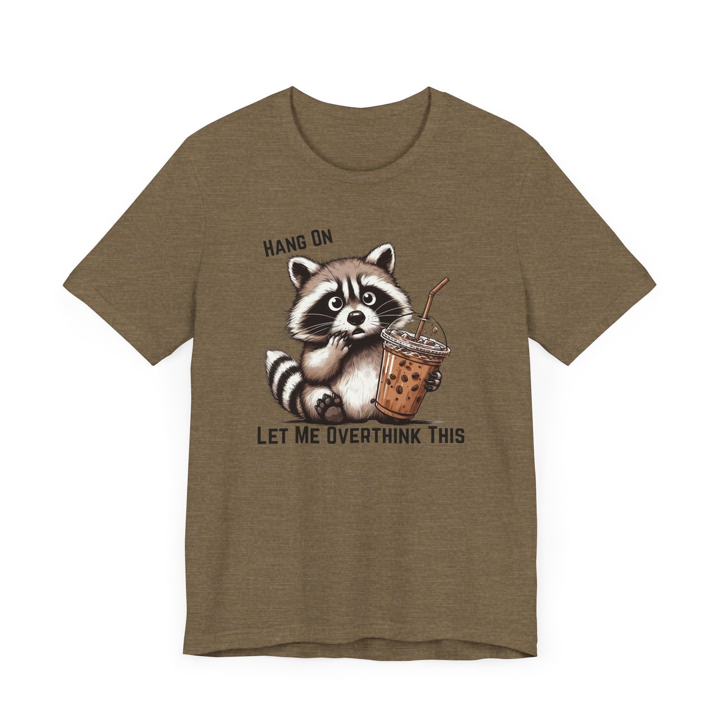 Hang On Let Me Overthink This T-Shirt | Funny Raccoon Graphic Tee | Anxiety Humor Shirt| Introvert Gift | Sarcastic Mental Health Tee