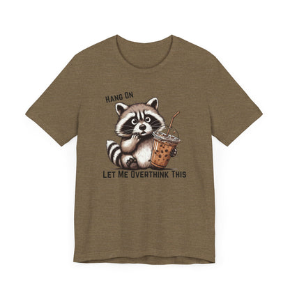 Hang On Let Me Overthink This T-Shirt | Funny Raccoon Graphic Tee | Anxiety Humor Shirt| Introvert Gift | Sarcastic Mental Health Tee