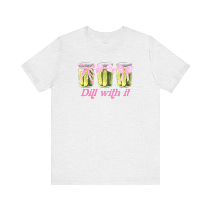 Dill With It Funny Unisex Tee, Pickle Lover Shirt, Food Pun Tshirt, Gift for Foodie, Vegetarian Apparel