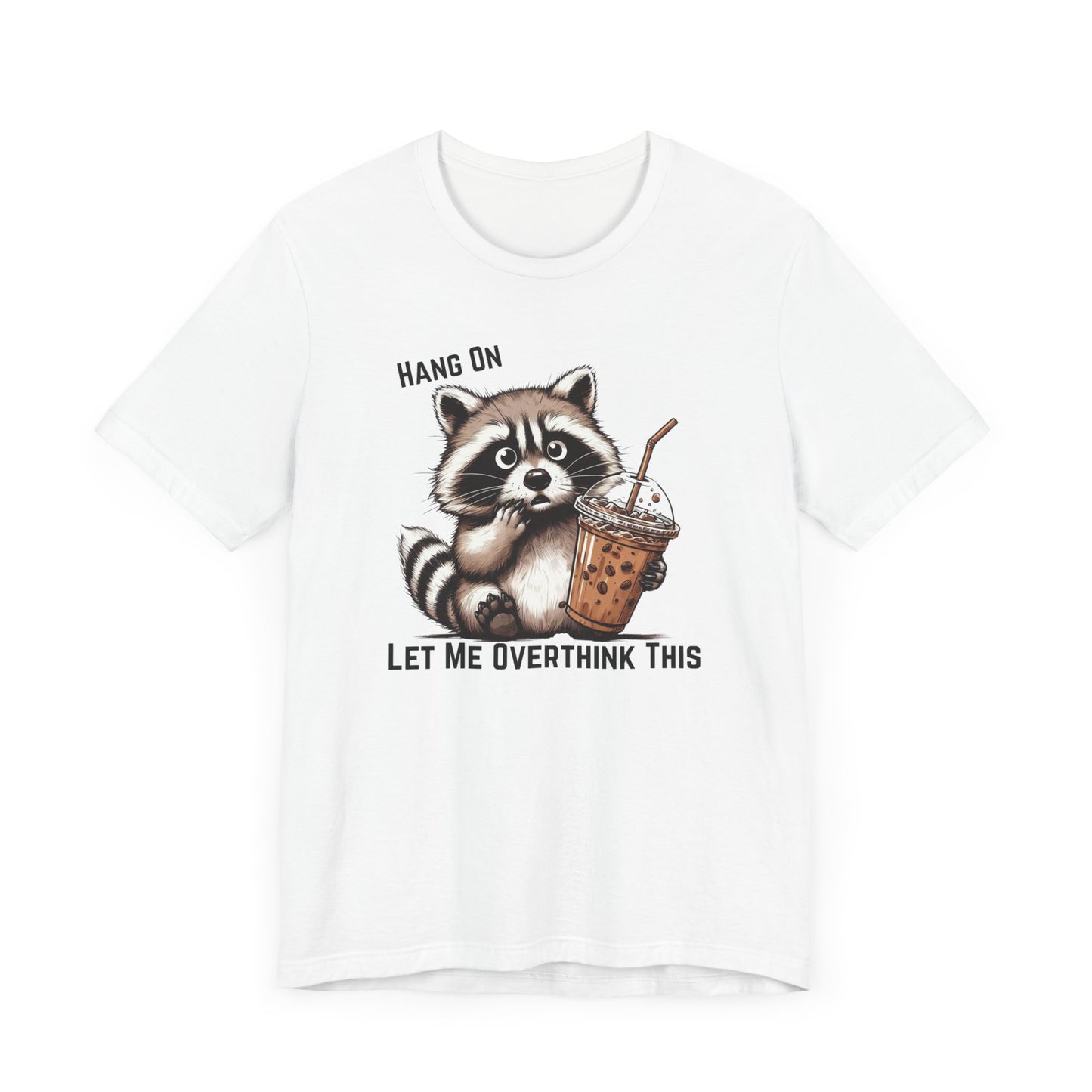Hang On Let Me Overthink This T-Shirt | Funny Raccoon Graphic Tee | Anxiety Humor Shirt| Introvert Gift | Sarcastic Mental Health Tee