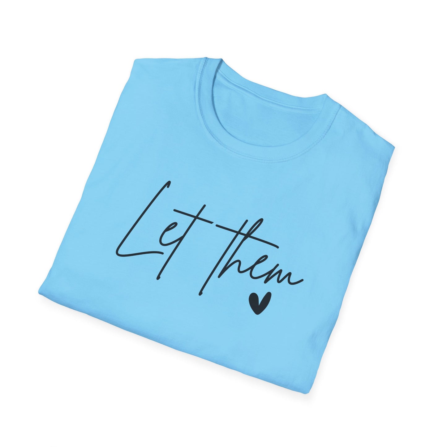 Let Them Minimalist Cursive T-Shirt  Handwritten Script Motivational Tee  Empowering Quote Graphic Shirt  Unisex Soft Aesthetic Top