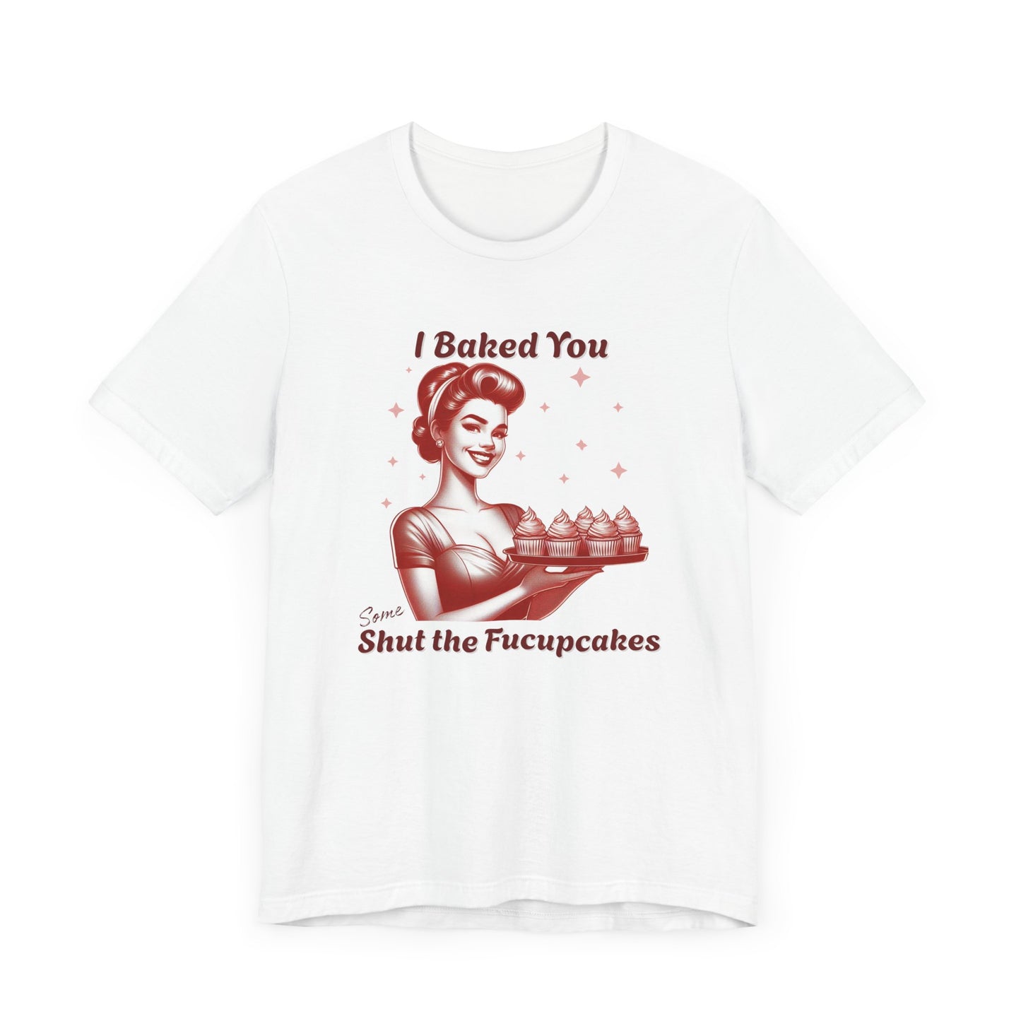 Shut the Fucupcakes T-Shirt | Funny 1950s Housewife Graphic Tee | Retro Sarcastic Shirt | Sassy Gift for Her | Cupcake T-Shirt