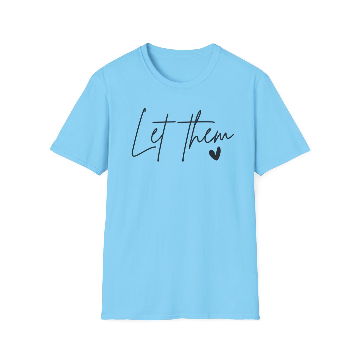 Let Them Minimalist Cursive T-Shirt  Handwritten Script Motivational Tee  Empowering Quote Graphic Shirt  Unisex Soft Aesthetic Top