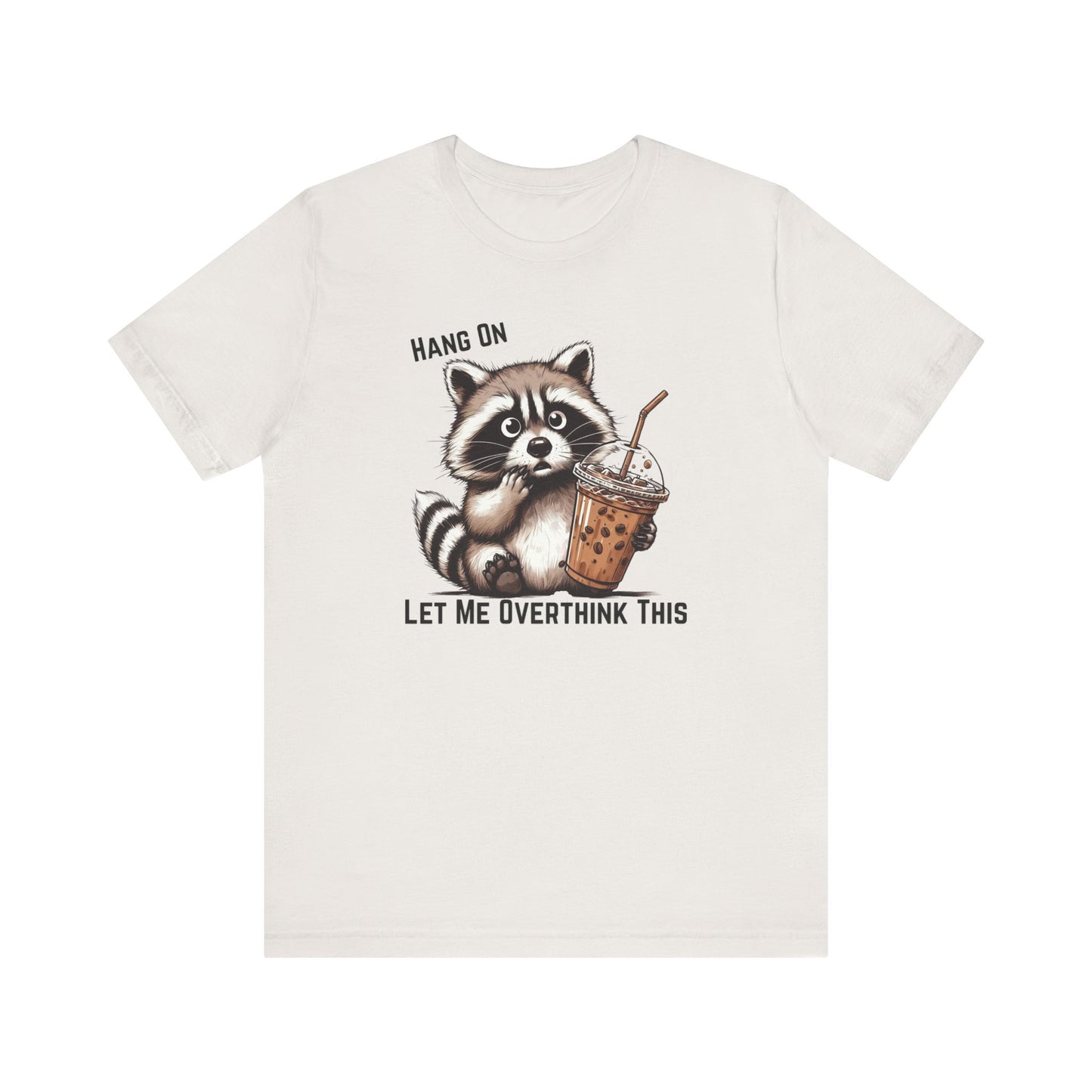 Hang On Let Me Overthink This T-Shirt | Funny Raccoon Graphic Tee | Anxiety Humor Shirt| Introvert Gift | Sarcastic Mental Health Tee