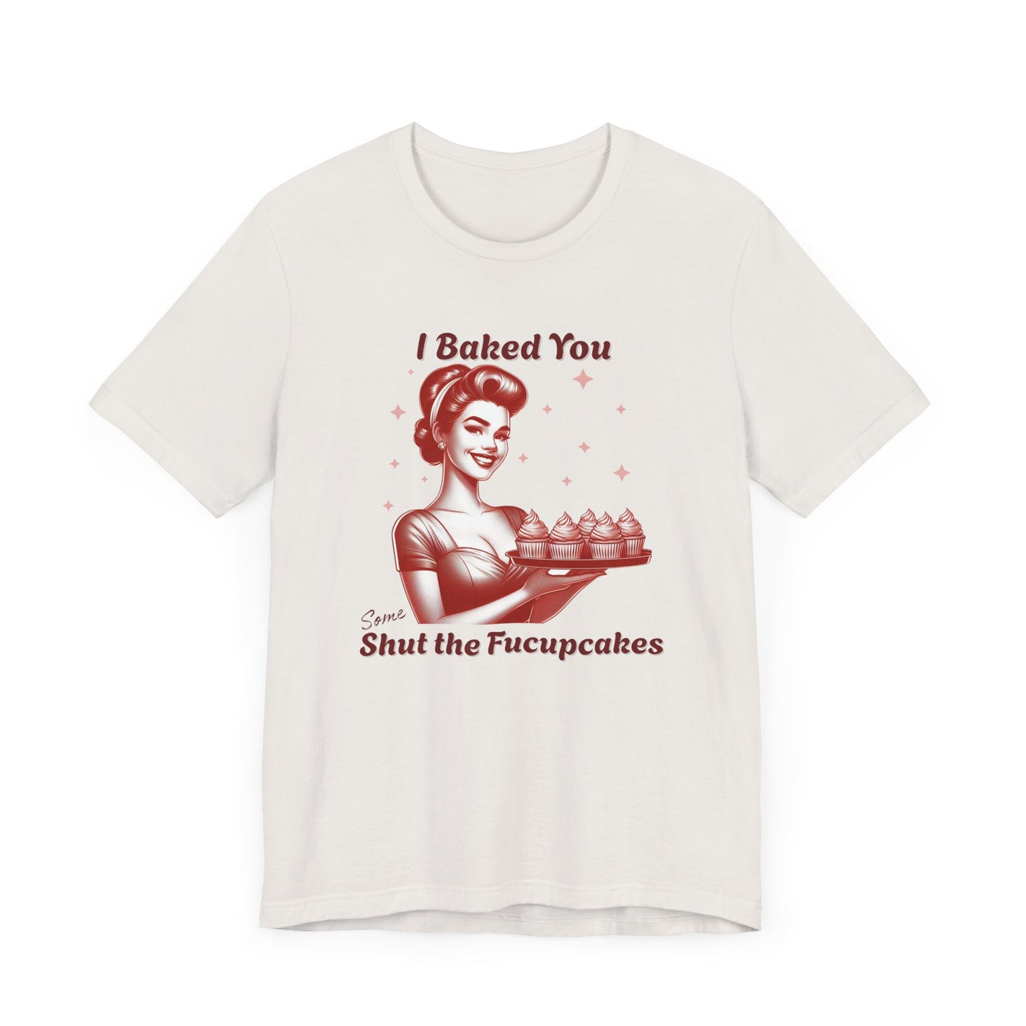 Shut the Fucupcakes T-Shirt | Funny 1950s Housewife Graphic Tee | Retro Sarcastic Shirt | Sassy Gift for Her | Cupcake T-Shirt