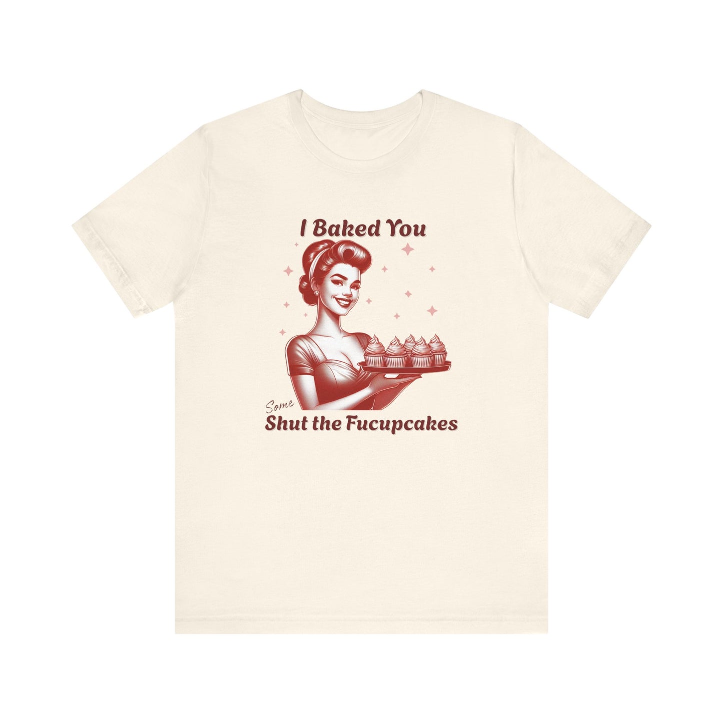 Shut the Fucupcakes T-Shirt | Funny 1950s Housewife Graphic Tee | Retro Sarcastic Shirt | Sassy Gift for Her | Cupcake T-Shirt