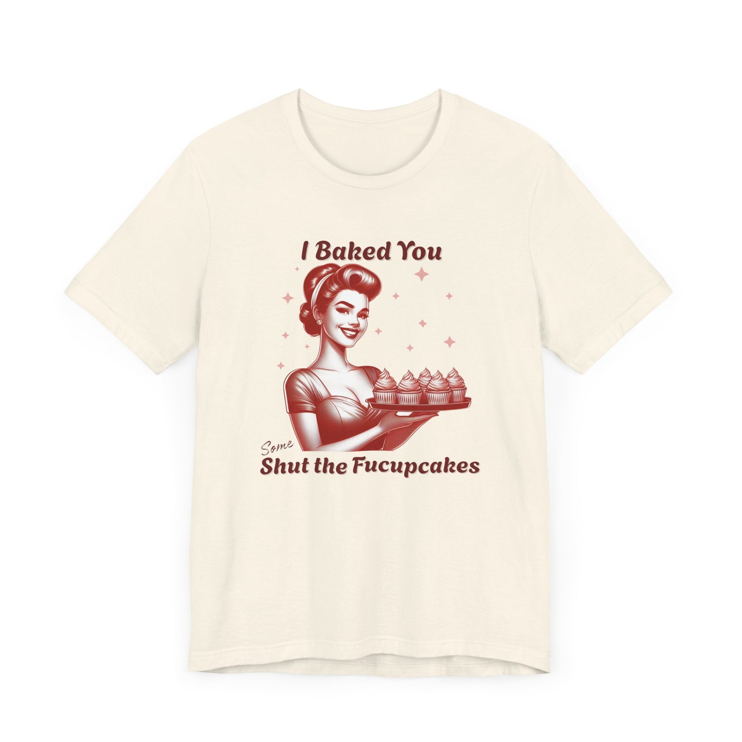 Shut the Fucupcakes T-Shirt | Funny 1950s Housewife Graphic Tee | Retro Sarcastic Shirt | Sassy Gift for Her | Cupcake T-Shirt