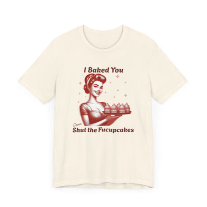 Shut the Fucupcakes T-Shirt | Funny 1950s Housewife Graphic Tee | Retro Sarcastic Shirt | Sassy Gift for Her | Cupcake T-Shirt