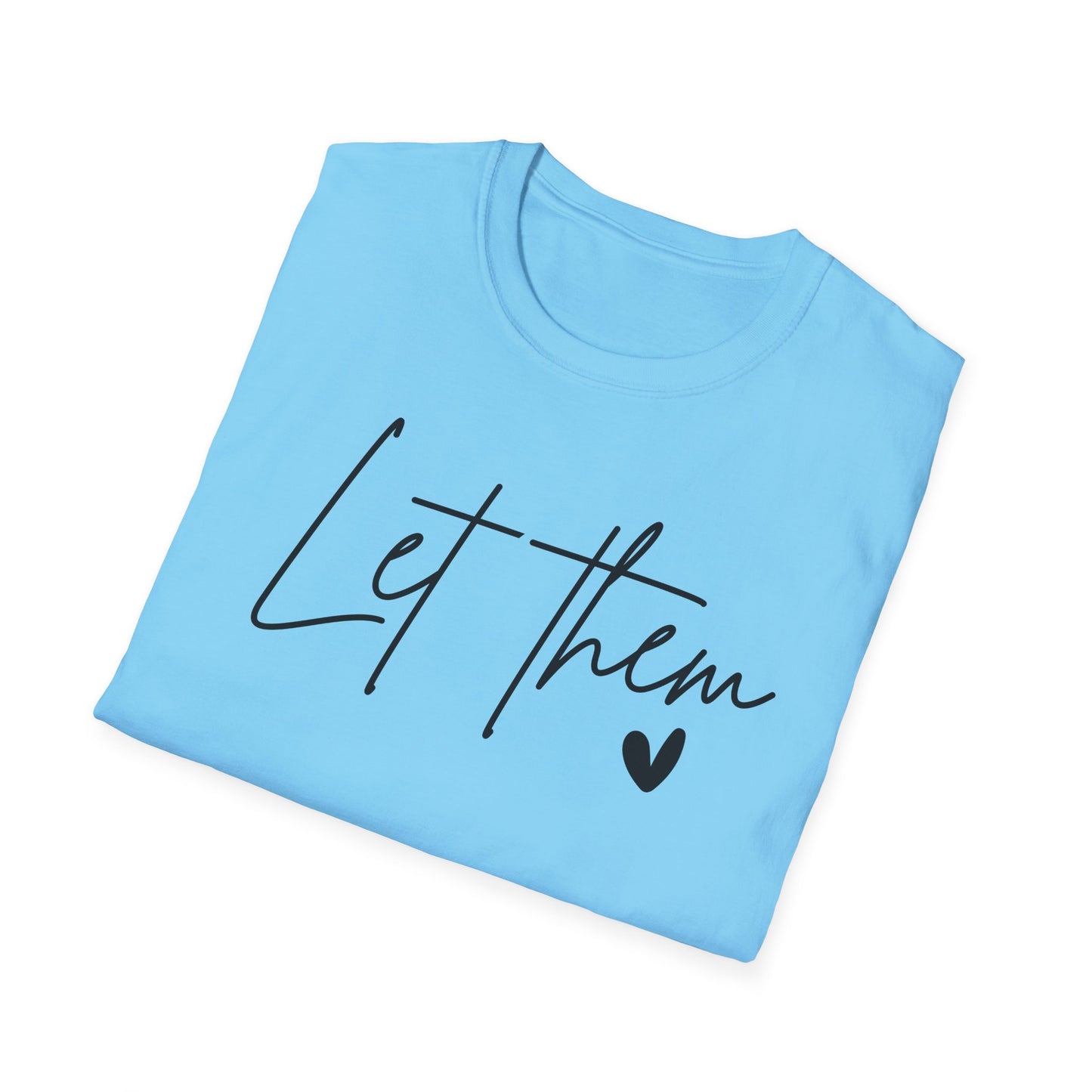 Let Them Minimalist Cursive T-Shirt  Handwritten Script Motivational Tee  Empowering Quote Graphic Shirt  Unisex Soft Aesthetic Top