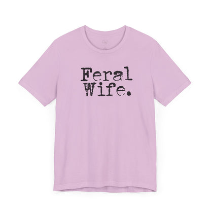 Feral Wife Funny T-Shirt, Husband Gift, Graphic Tee, Sarcasm Shirt, Sarcastic Quote, Vintage Style Top