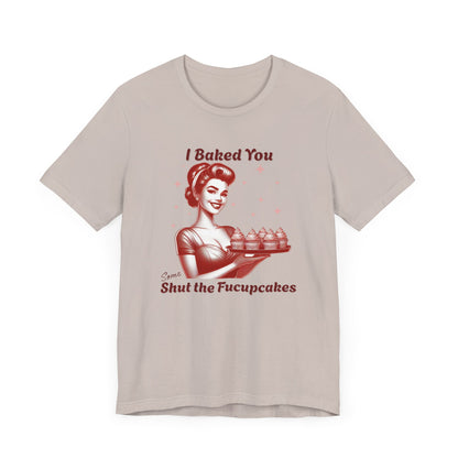 Shut the Fucupcakes T-Shirt | Funny 1950s Housewife Graphic Tee | Retro Sarcastic Shirt | Sassy Gift for Her | Cupcake T-Shirt